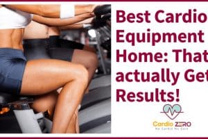 Best cardio equipment for home