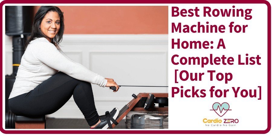 Best Rowing Machine for Home: A Complete List